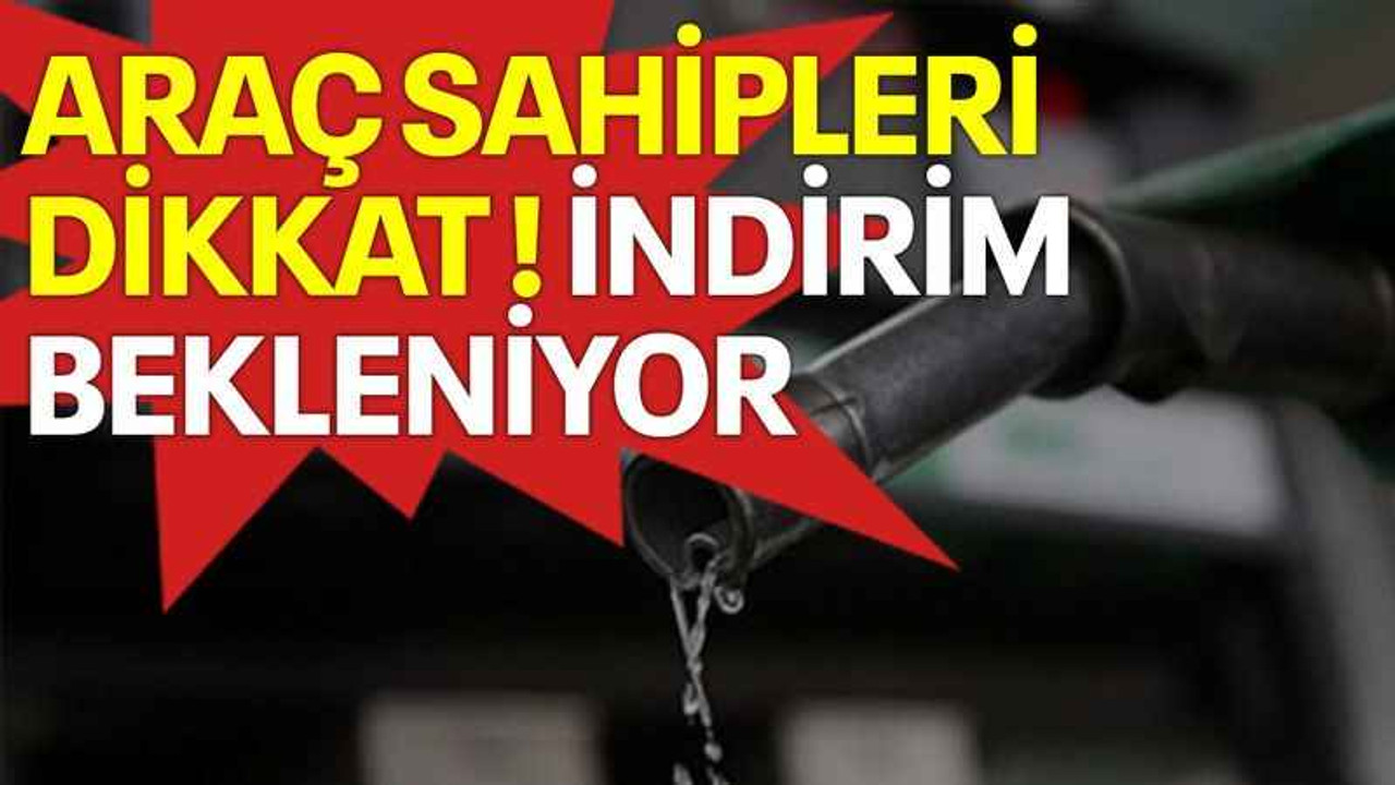 Araç sahipleri dikkat! İndirim bekleniyor